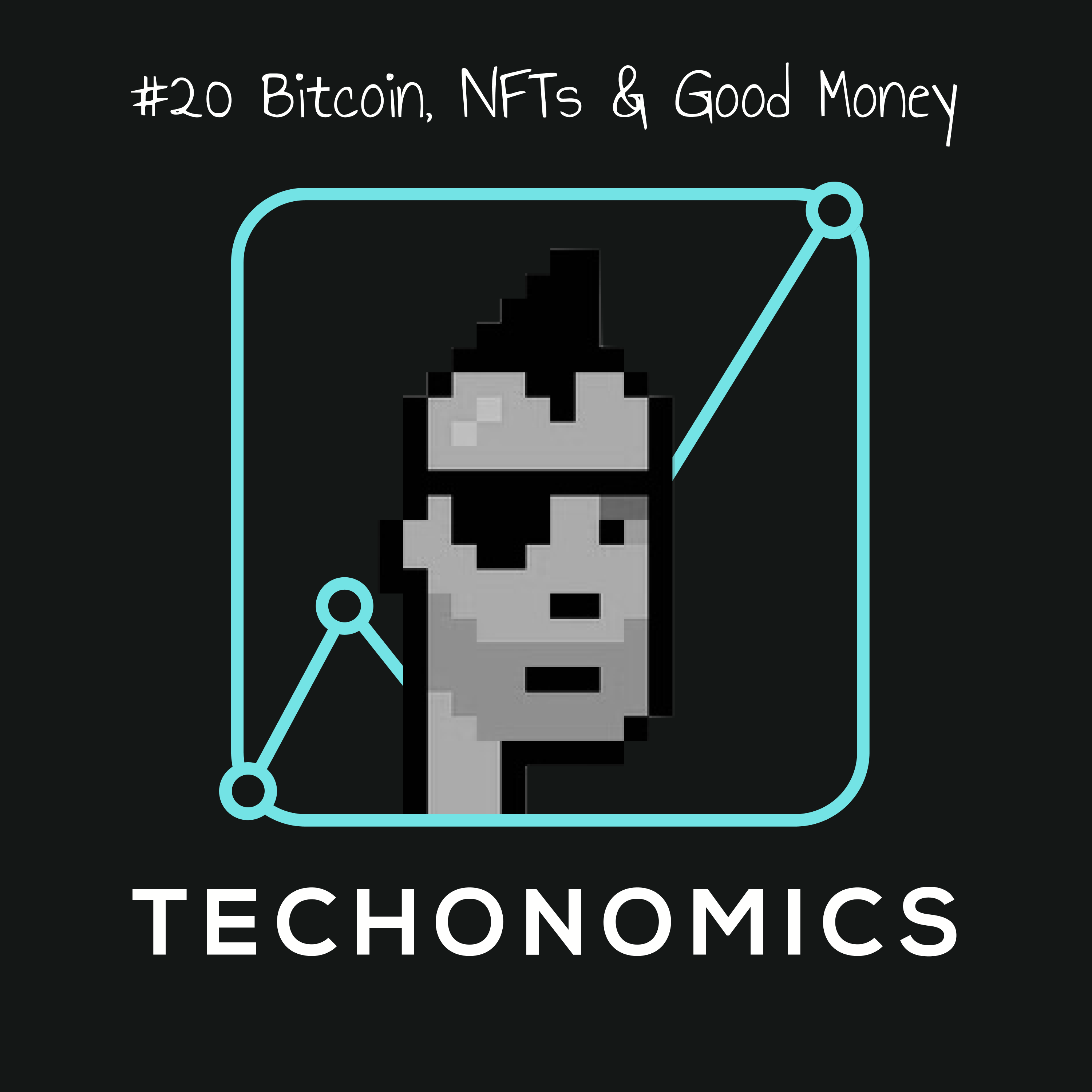đź’° #20 Bitcoin, NFTs & Good Money