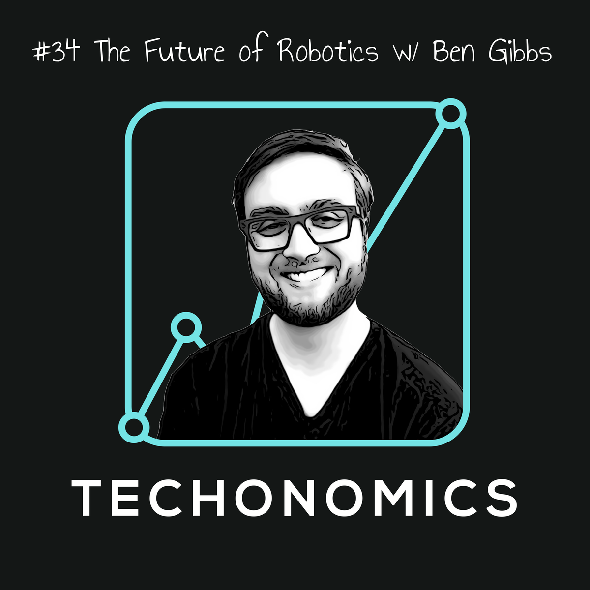 🤖 #34 The Future of Robotics with Ben Gibbs