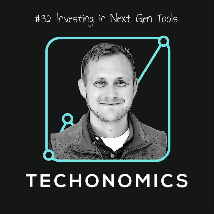 ⚙️ #32 Investing in Next Gen Tools
