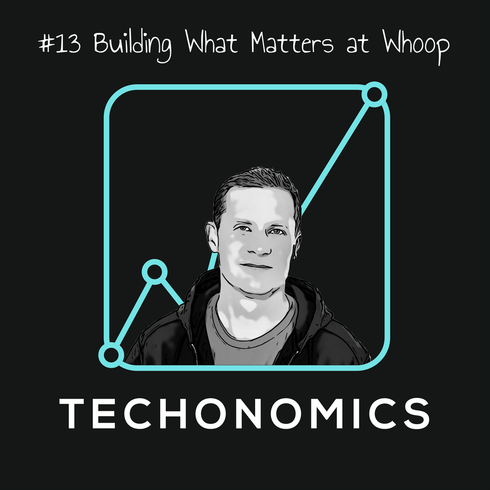 ⌚️ #13 Building What Matters at WHOOP w/ Ben Foster