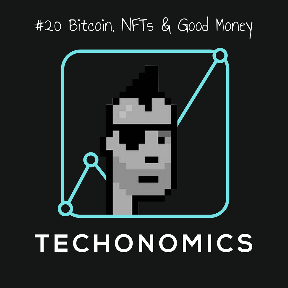 đź’° #20 Bitcoin, NFTs & Good Money